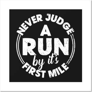 Never Judge A Run By It's First Mile Posters and Art